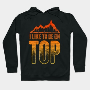 Like To Be On Top Lover Outdoor Climb Tee Mountain Hiking Hoodie